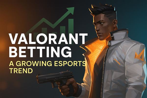 Valorant betting - a growing esports trend